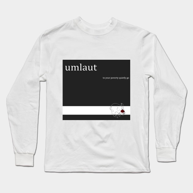 Umlaut 'To Your Poverty Quietly Go' Long Sleeve T-Shirt by Romero Records